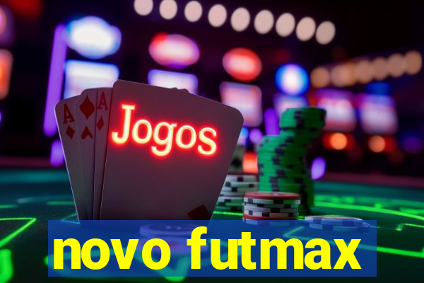 novo futmax