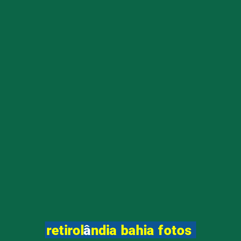 retirolândia bahia fotos