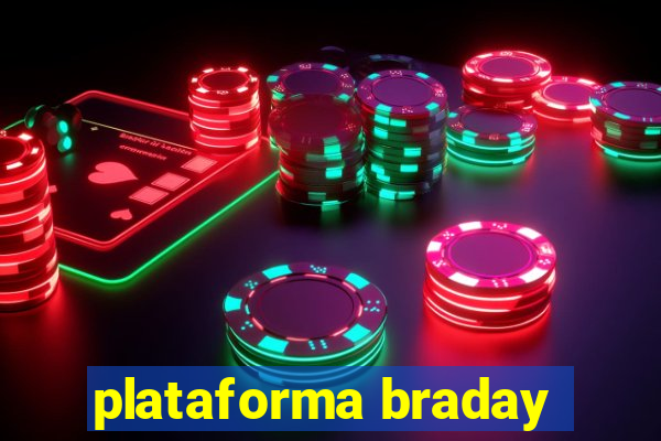 plataforma braday