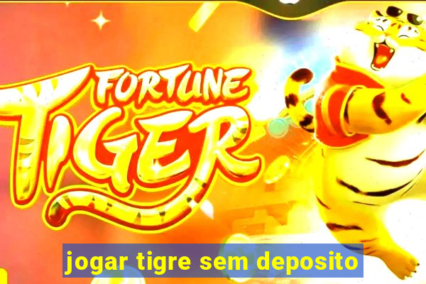 jogar tigre sem deposito