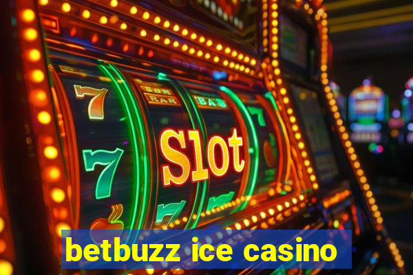 betbuzz ice casino