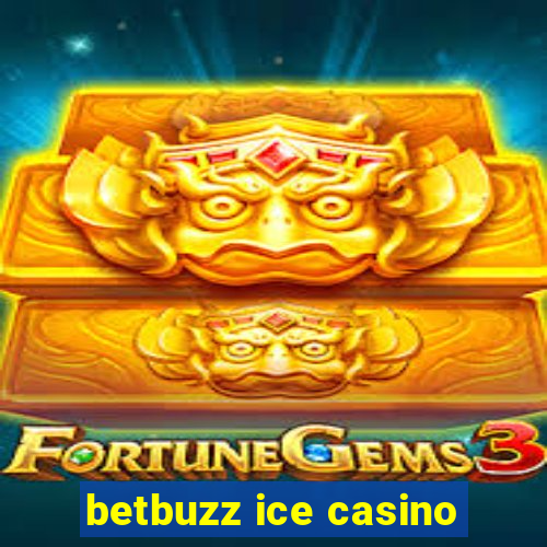 betbuzz ice casino