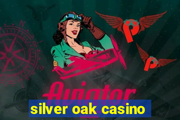 silver oak casino