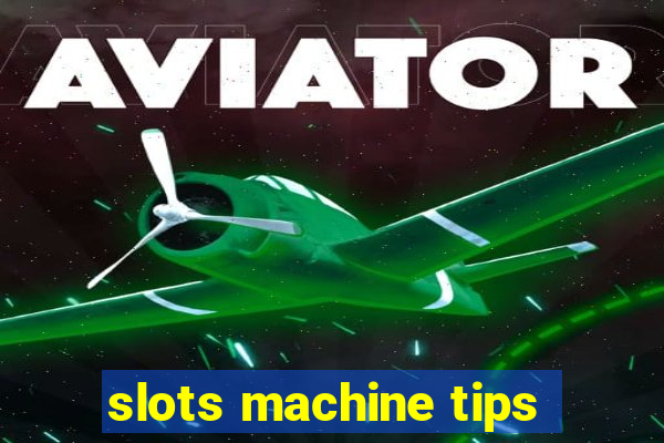 slots machine tips