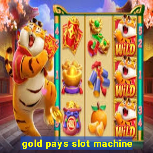 gold pays slot machine