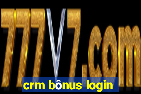 crm bônus login