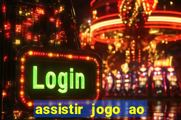 assistir jogo ao vivo hd