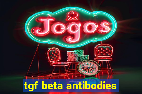 tgf beta antibodies