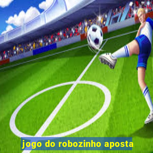 jogo do robozinho aposta