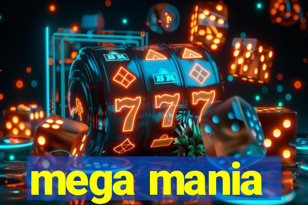 mega mania