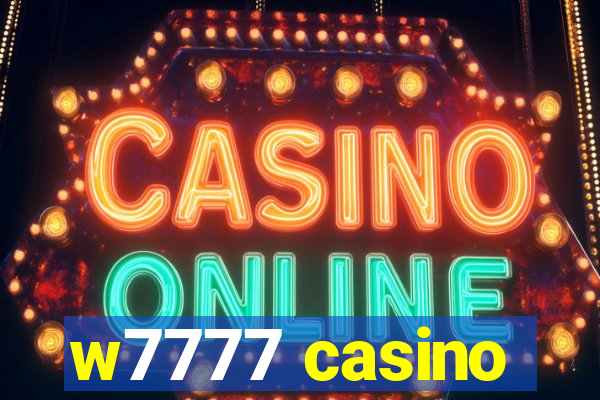 w7777 casino