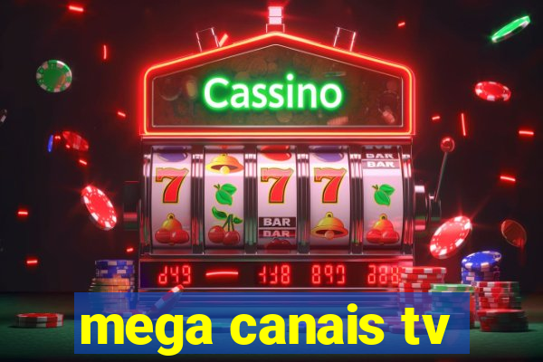 mega canais tv