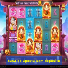 casa de aposta sem deposito