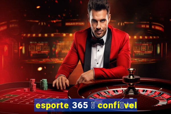 esporte 365 茅 confi谩vel