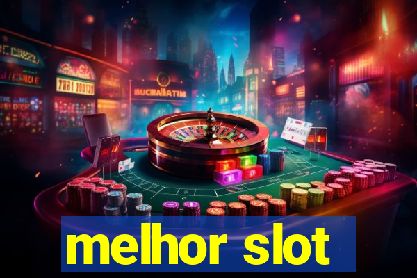 melhor slot