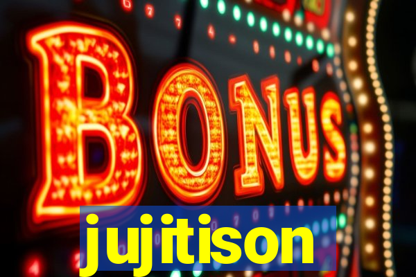 jujitison