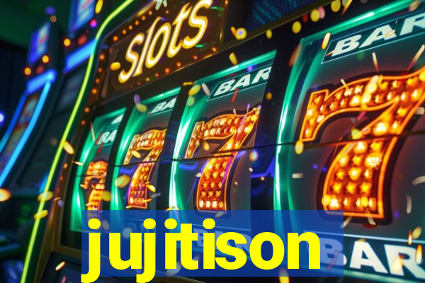 jujitison