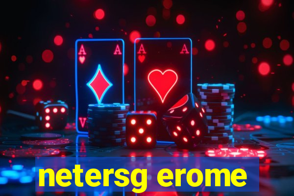 netersg erome