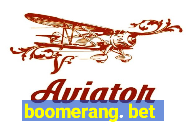 boomerang. bet