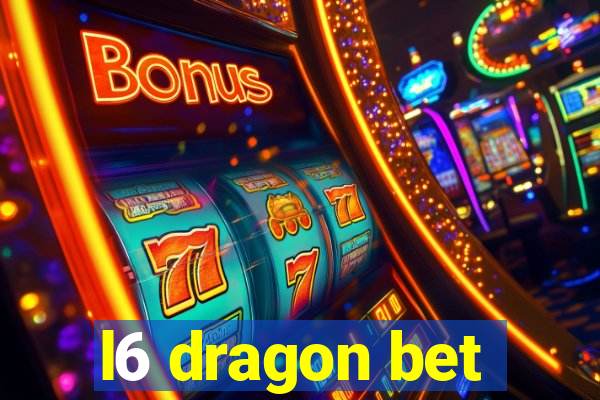 l6 dragon bet