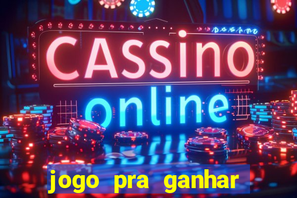 jogo pra ganhar dinheiro sem depositar