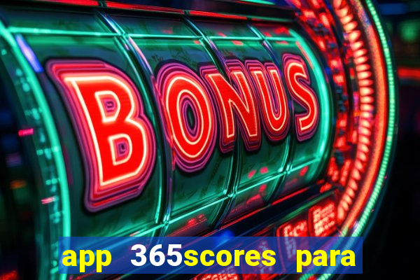 app 365scores para que serve