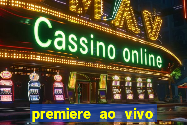 premiere ao vivo gratis fluminense