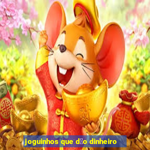 joguinhos que d茫o dinheiro