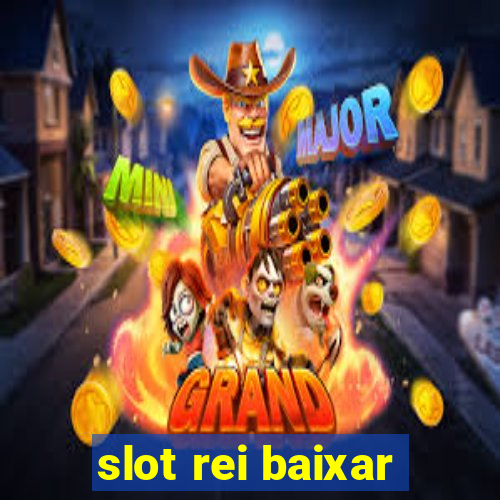 slot rei baixar