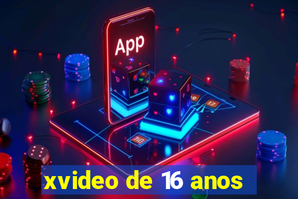 xvideo de 16 anos