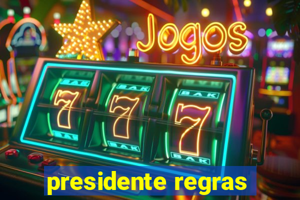 presidente regras