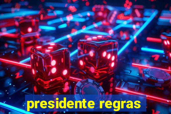 presidente regras