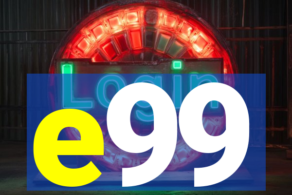 e99