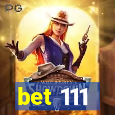 bet 111