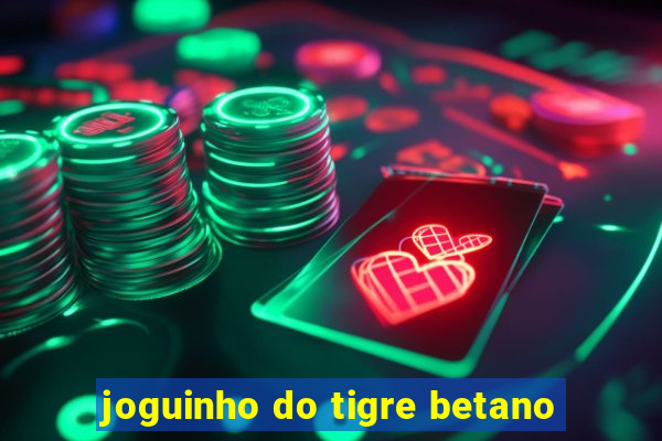 joguinho do tigre betano