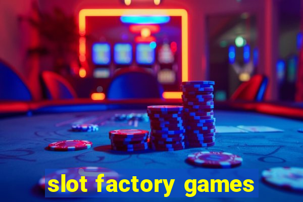 slot factory games