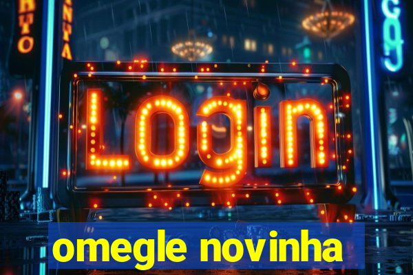 omegle novinha