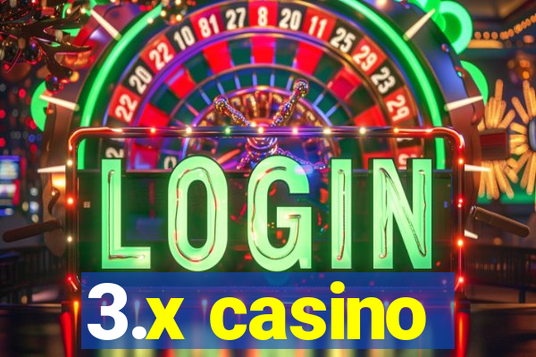 3.x casino