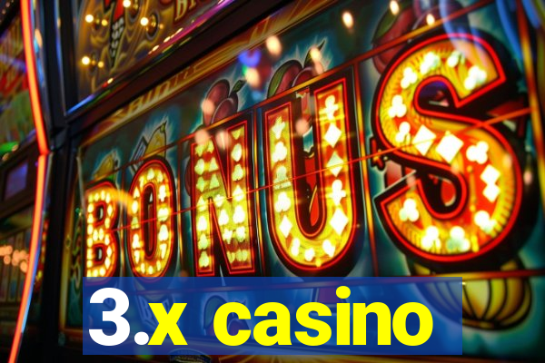 3.x casino