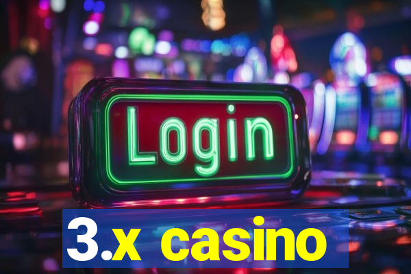 3.x casino