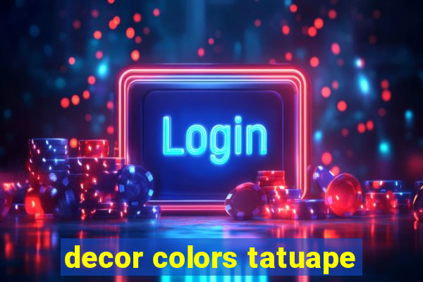 decor colors tatuape