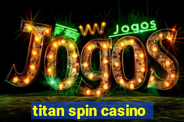 titan spin casino