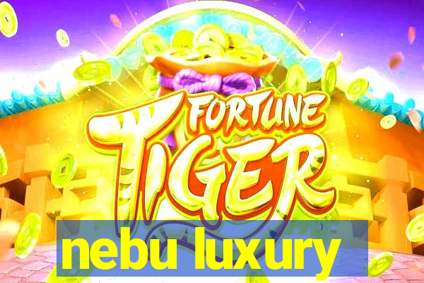 nebu luxury