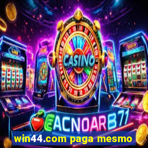 win44.com paga mesmo