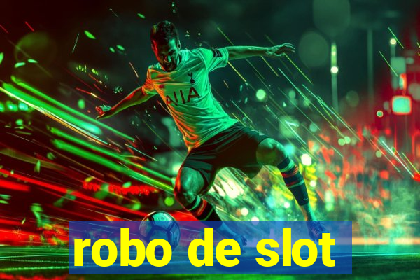 robo de slot