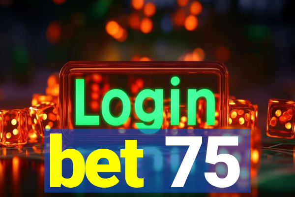 bet 75