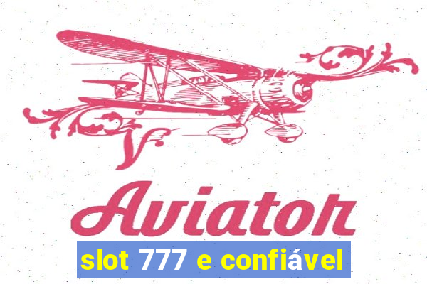 slot 777 e confiável