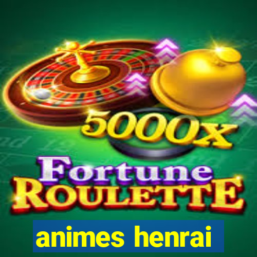 animes henrai