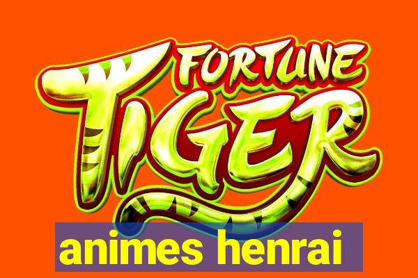 animes henrai