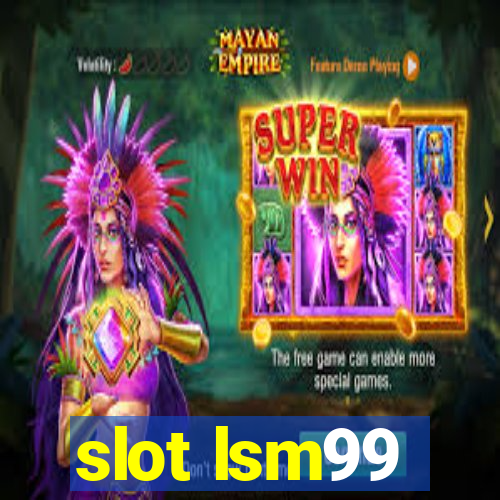 slot lsm99